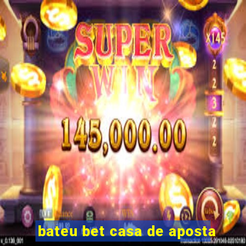 bateu bet casa de aposta